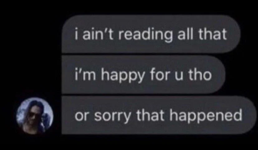i-aint-reading-all-that-im-happy-for-u-tho-or-sorry-that-v0-y5or5514htdb1.jpg